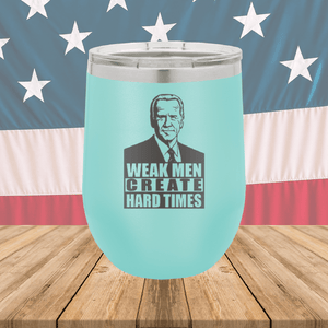 Weak Men Create Hard Times 2 Tumbler - Stainless Steel - 2749 -