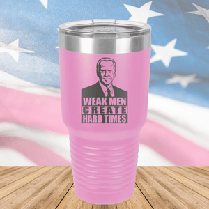 Weak Men Create Hard Times 2 Tumbler - Stainless Steel - 2749 -