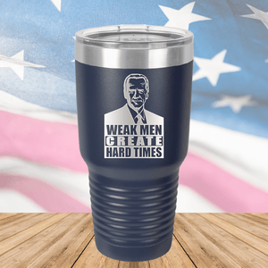 Weak Men Create Hard Times 2 Tumbler - Stainless Steel - 2749 -