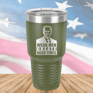 Weak Men Create Hard Times 2 Tumbler - Stainless Steel - 2749 -