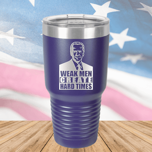 Weak Men Create Hard Times 2 Tumbler - Stainless Steel - 2749 -