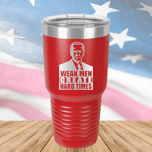 Weak Men Create Hard Times 2 Tumbler - Stainless Steel - 2749 -