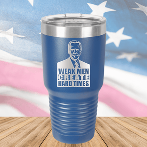 Weak Men Create Hard Times 2 Tumbler - Stainless Steel - 2749 -