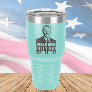 Weak Men Create Hard Times 2 Tumbler - Stainless Steel - 2749 -