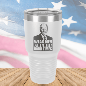 Weak Men Create Hard Times 2 Tumbler - Stainless Steel - 2749 -