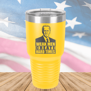 Weak Men Create Hard Times 2 Tumbler - Stainless Steel - 2749 -