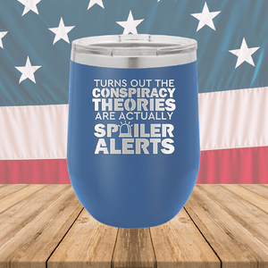 Turns Out the Conspiracy Theories Are Actually Spoiler Alerts Tumbler - Stainless Steel - 2755 -