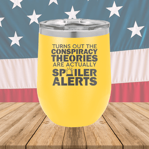 Turns Out the Conspiracy Theories Are Actually Spoiler Alerts Tumbler - Stainless Steel - 2755 -