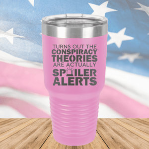 Turns Out the Conspiracy Theories Are Actually Spoiler Alerts Tumbler - Stainless Steel - 2755 -