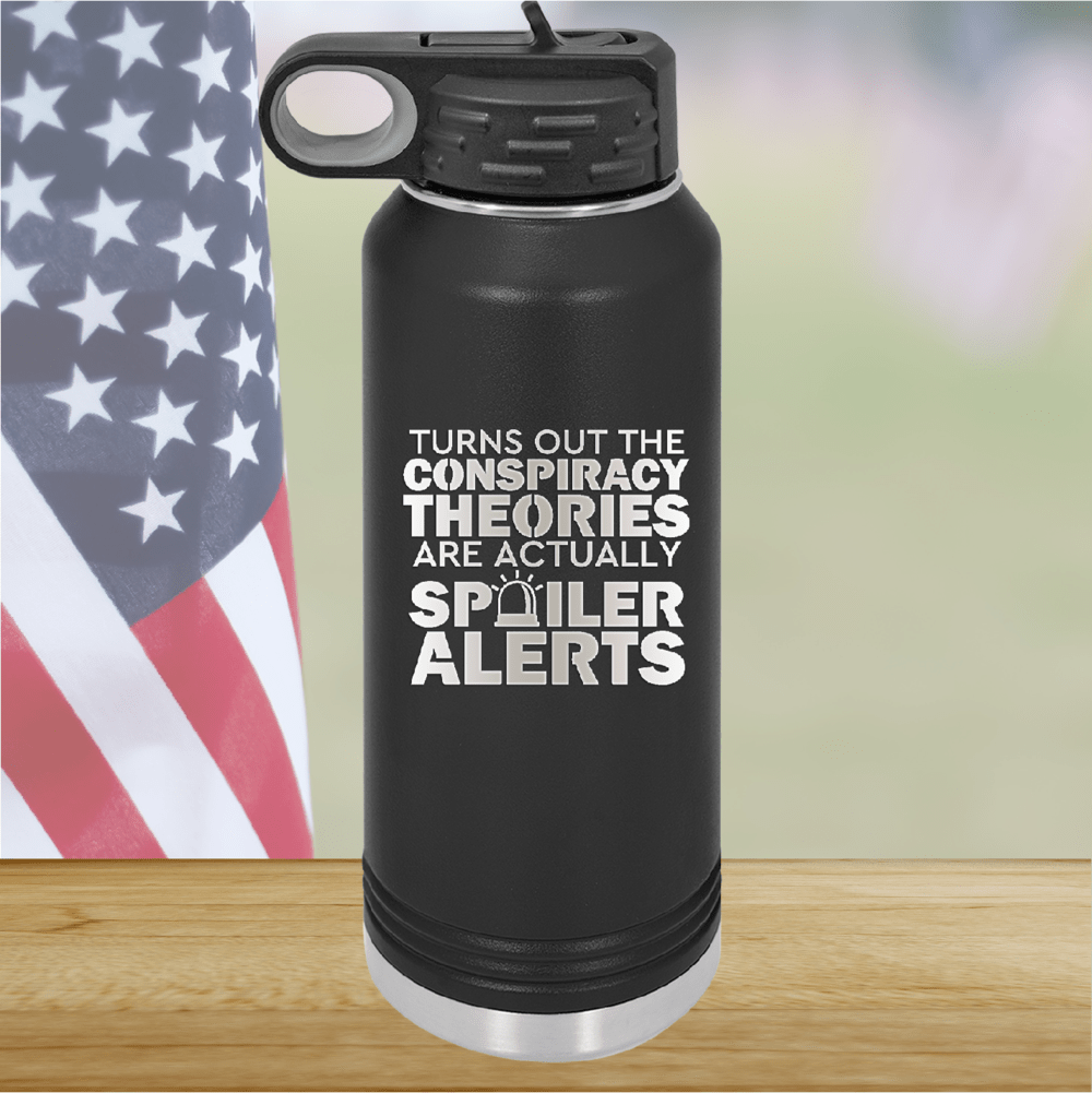 Turns Out the Conspiracy Theories Are Actually Spoiler Alerts Tumbler - Stainless Steel - 2755 -