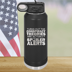 Turns Out the Conspiracy Theories Are Actually Spoiler Alerts Tumbler - Stainless Steel - 2755 -