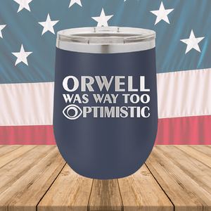 Orwell was Way Too Optimistic Tumbler - Stainless Steel - 2756 -