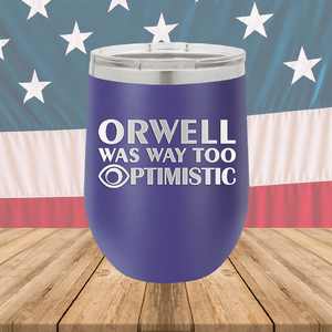 Orwell was Way Too Optimistic Tumbler - Stainless Steel - 2756 -