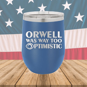 Orwell was Way Too Optimistic Tumbler - Stainless Steel - 2756 -