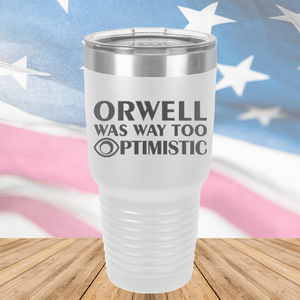 Orwell was Way Too Optimistic Tumbler - Stainless Steel - 2756 -