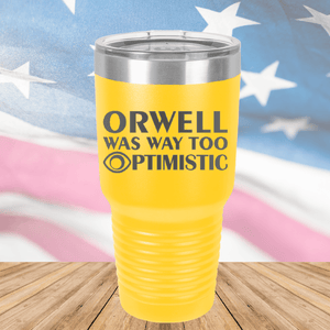 Orwell was Way Too Optimistic Tumbler - Stainless Steel - 2756 -