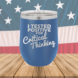 I Tested Positive for Critical Thinking Tumbler - Stainless Steel - 2760 -