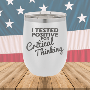 I Tested Positive for Critical Thinking Tumbler - Stainless Steel - 2760 -