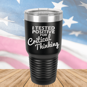 I Tested Positive for Critical Thinking Tumbler - Stainless Steel - 2760 -