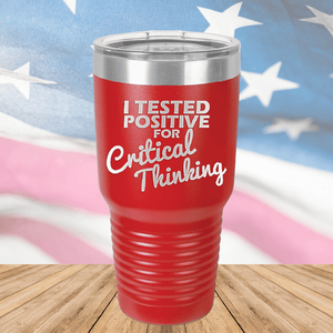 I Tested Positive for Critical Thinking Tumbler - Stainless Steel - 2760 -