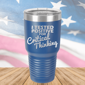 I Tested Positive for Critical Thinking Tumbler - Stainless Steel - 2760 -