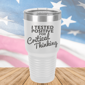 I Tested Positive for Critical Thinking Tumbler - Stainless Steel - 2760 -