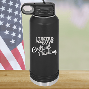 I Tested Positive for Critical Thinking Tumbler - Stainless Steel - 2760 -