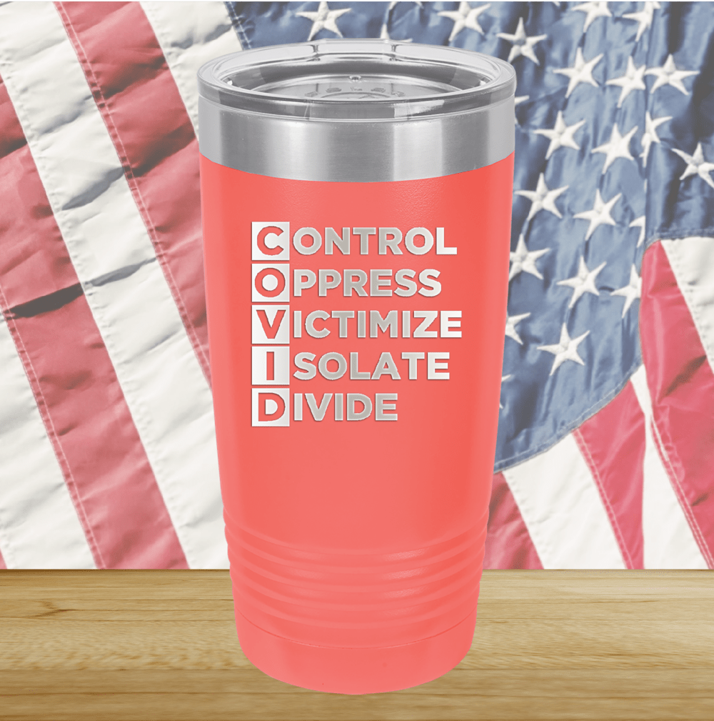 COVID Control Oppress Victimize Isolate Divide Tumbler - Stainless Steel - 2761 -