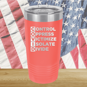 COVID Control Oppress Victimize Isolate Divide Tumbler - Stainless Steel - 2761 -