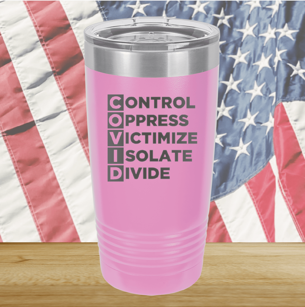 COVID Control Oppress Victimize Isolate Divide Tumbler - Stainless Steel - 2761 -