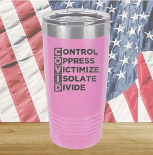 COVID Control Oppress Victimize Isolate Divide Tumbler - Stainless Steel - 2761 -