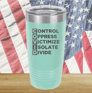 COVID Control Oppress Victimize Isolate Divide Tumbler - Stainless Steel - 2761 -