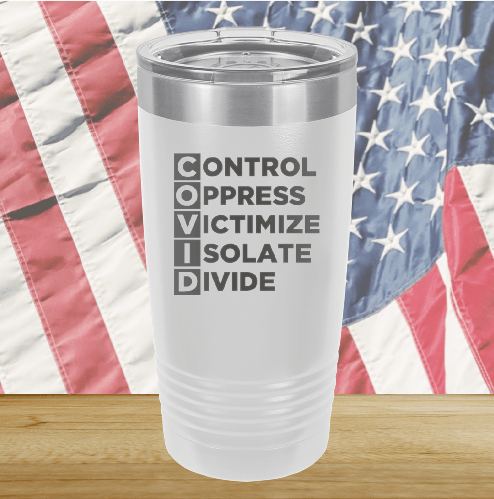 COVID Control Oppress Victimize Isolate Divide Tumbler - Stainless Steel - 2761 -