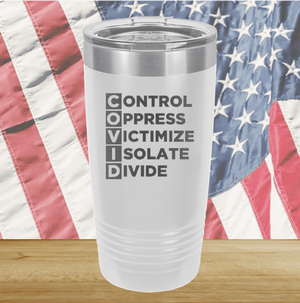 COVID Control Oppress Victimize Isolate Divide Tumbler - Stainless Steel - 2761 -