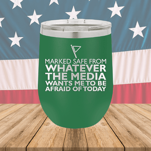 Marked Safe From Whatever the Media Wants Me to Be Afraid of Today Tumbler - Stainless Steel - 2762 -