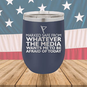 Marked Safe From Whatever the Media Wants Me to Be Afraid of Today Tumbler - Stainless Steel - 2762 -