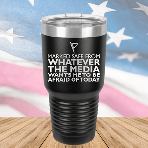 Marked Safe From Whatever the Media Wants Me to Be Afraid of Today Tumbler - Stainless Steel - 2762 -