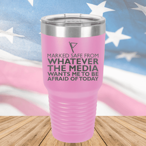 Marked Safe From Whatever the Media Wants Me to Be Afraid of Today Tumbler - Stainless Steel - 2762 -