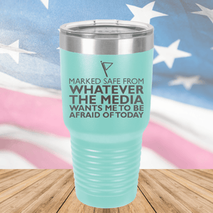 Marked Safe From Whatever the Media Wants Me to Be Afraid of Today Tumbler - Stainless Steel - 2762 -