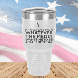 Marked Safe From Whatever the Media Wants Me to Be Afraid of Today Tumbler - Stainless Steel - 2762 -