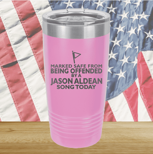 Marked Safe From Being Offended By a Jason Aldean Song Today Tumbler - Stainless Steel - 2763 -