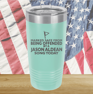 Marked Safe From Being Offended By a Jason Aldean Song Today Tumbler - Stainless Steel - 2763 -