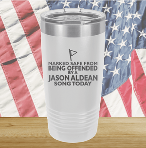 Marked Safe From Being Offended By a Jason Aldean Song Today Tumbler - Stainless Steel - 2763 -