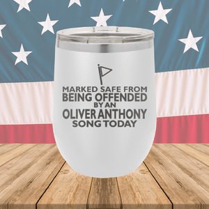 Marked Safe From Being Offended By an Oliver Anthony Song Today Tumbler - Stainless Steel - 2764 -