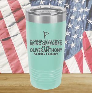 Marked Safe From Being Offended By an Oliver Anthony Song Today Tumbler - Stainless Steel - 2764 -