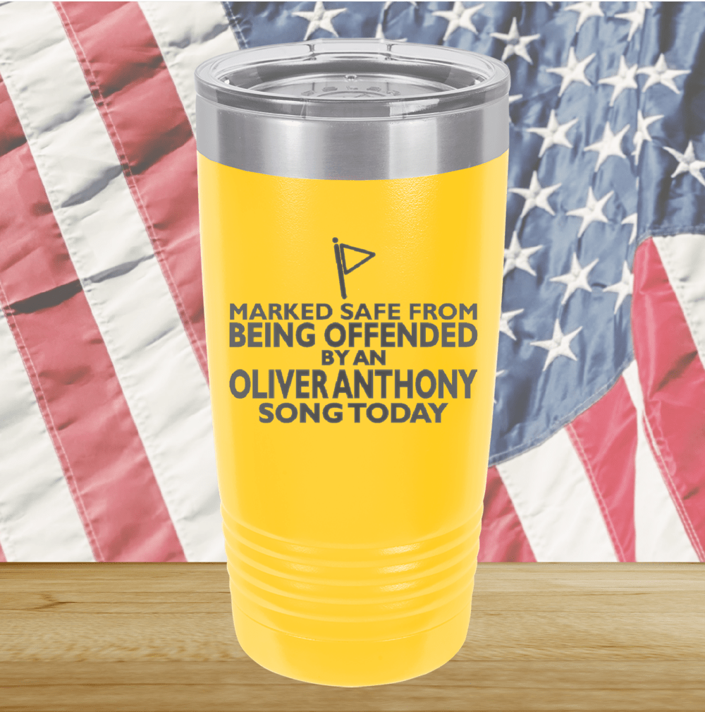 Marked Safe From Being Offended By an Oliver Anthony Song Today Tumbler - Stainless Steel - 2764 -