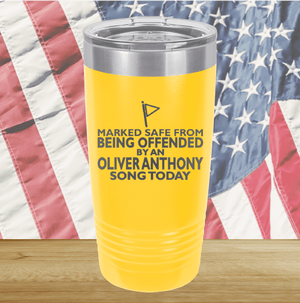 Marked Safe From Being Offended By an Oliver Anthony Song Today Tumbler - Stainless Steel - 2764 -