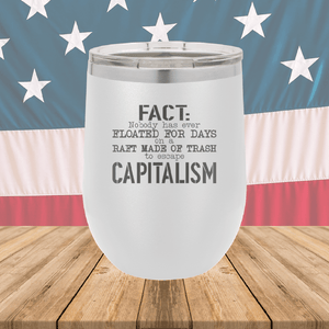 Fact Nobody Has Ever Floated for Days on a Raft Made of Trash to Escape Capitalism Tumbler - Stainless Steel - 2765 -