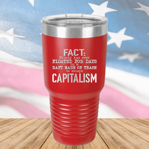 Fact Nobody Has Ever Floated for Days on a Raft Made of Trash to Escape Capitalism Tumbler - Stainless Steel - 2765 -