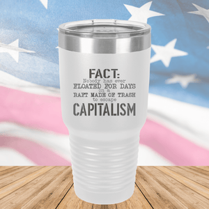 Fact Nobody Has Ever Floated for Days on a Raft Made of Trash to Escape Capitalism Tumbler - Stainless Steel - 2765 -